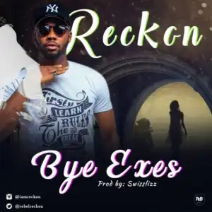 Reckon - Bye Exes